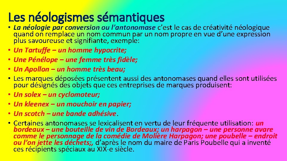 Les néologismes sémantiques • La néologie par conversion ou l’antonomase c’est le cas de