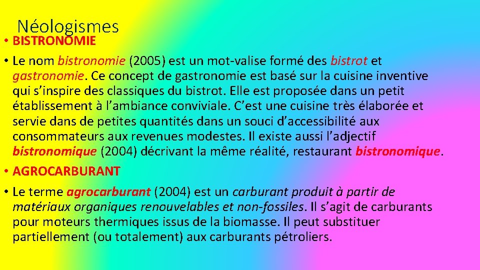 Néologismes • BISTRONOMIE • Le nom bistronomie (2005) est un mot-valise formé des bistrot