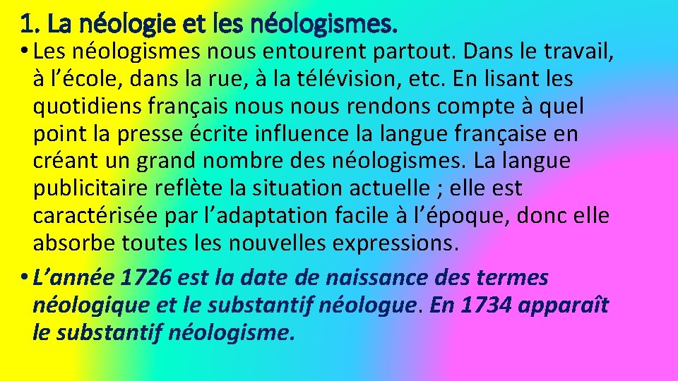 1. La néologie et les néologismes. • Les néologismes nous entourent partout. Dans le