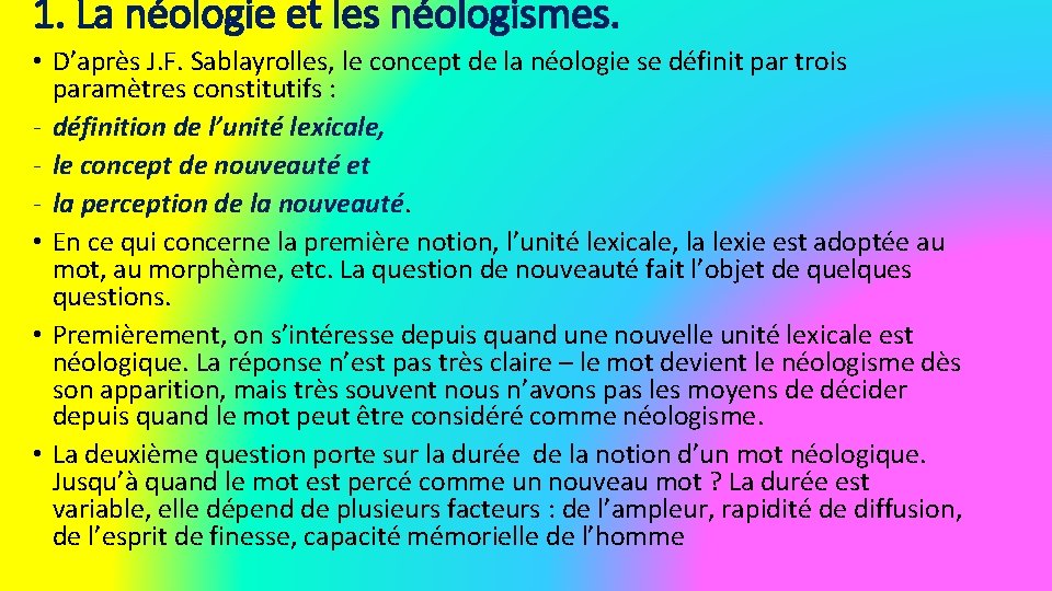 1. La néologie et les néologismes. • D’après J. F. Sablayrolles, le concept de