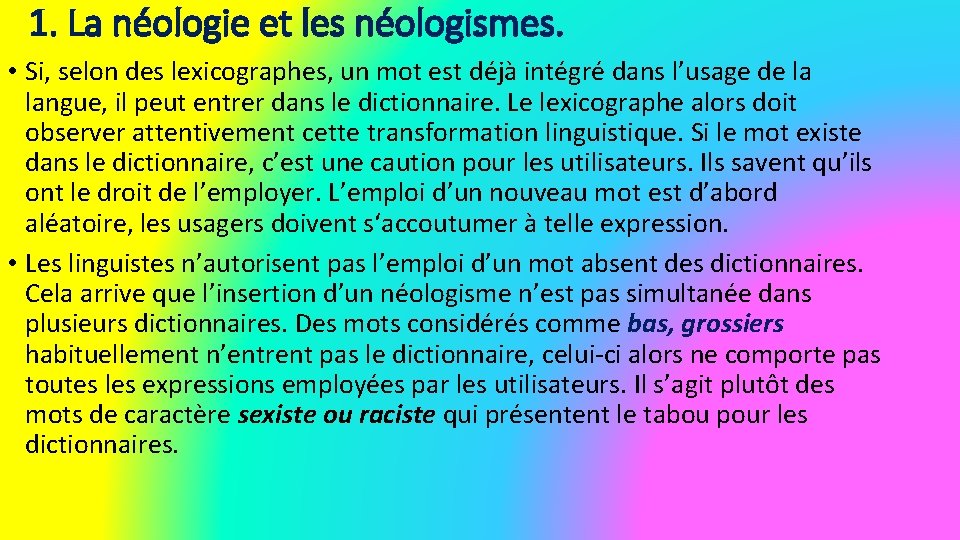 1. La néologie et les néologismes. • Si, selon des lexicographes, un mot est