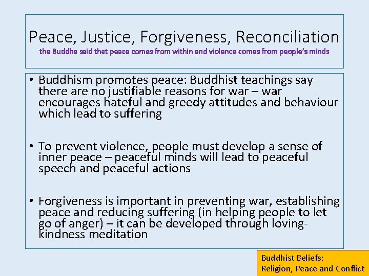 Peace, Justice, Forgiveness, Reconciliation the Buddha said that peace comes from within and violence