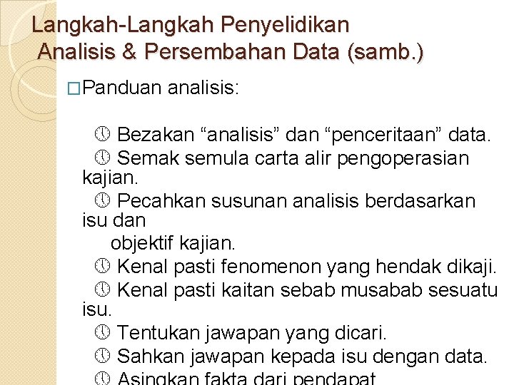 Langkah-Langkah Penyelidikan Analisis & Persembahan Data (samb. ) �Panduan analisis: Bezakan “analisis” dan “penceritaan”