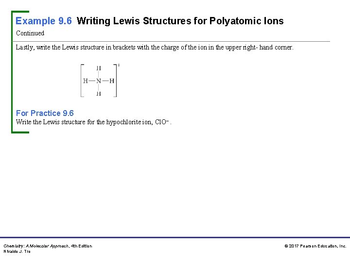Example 9. 6 Writing Lewis Structures for Polyatomic Ions Continued Lastly, write the Lewis