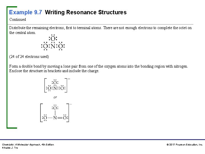 Example 9. 7 Writing Resonance Structures Continued Distribute the remaining electrons, first to terminal