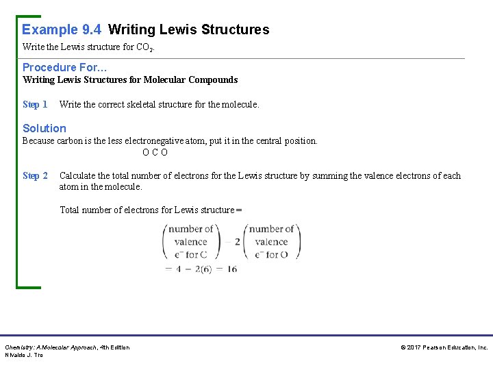 Example 9. 4 Writing Lewis Structures Write the Lewis structure for CO 2. Procedure