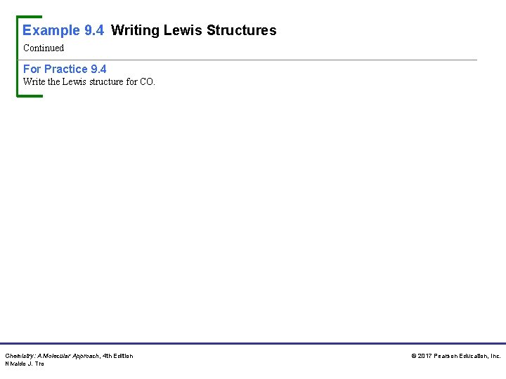 Example 9. 4 Writing Lewis Structures Continued For Practice 9. 4 Write the Lewis