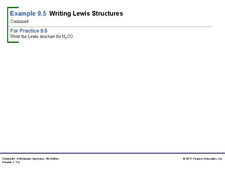 Example 9. 5 Writing Lewis Structures Continued For Practice 9. 5 Write the Lewis