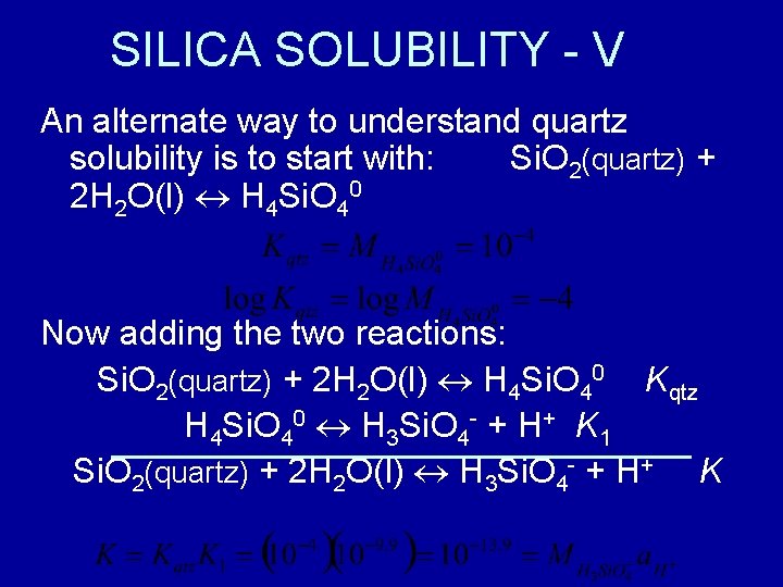 SILICA SOLUBILITY - V An alternate way to understand quartz solubility is to start