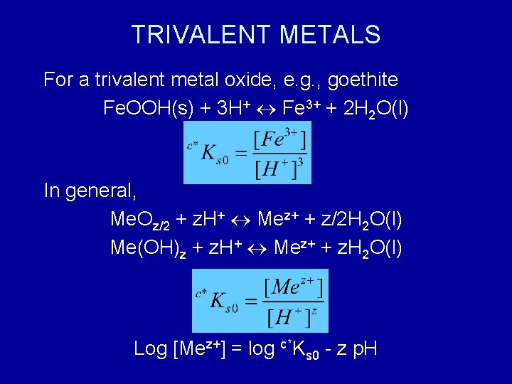 TRIVALENT METALS For a trivalent metal oxide, e. g. , goethite Fe. OOH(s) +