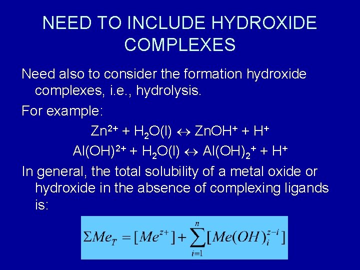 NEED TO INCLUDE HYDROXIDE COMPLEXES Need also to consider the formation hydroxide complexes, i.