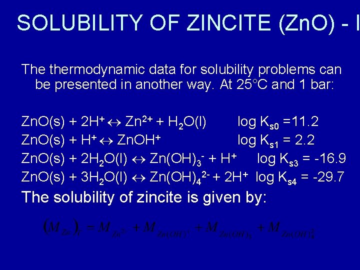 SOLUBILITY OF ZINCITE (Zn. O) - I The thermodynamic data for solubility problems can