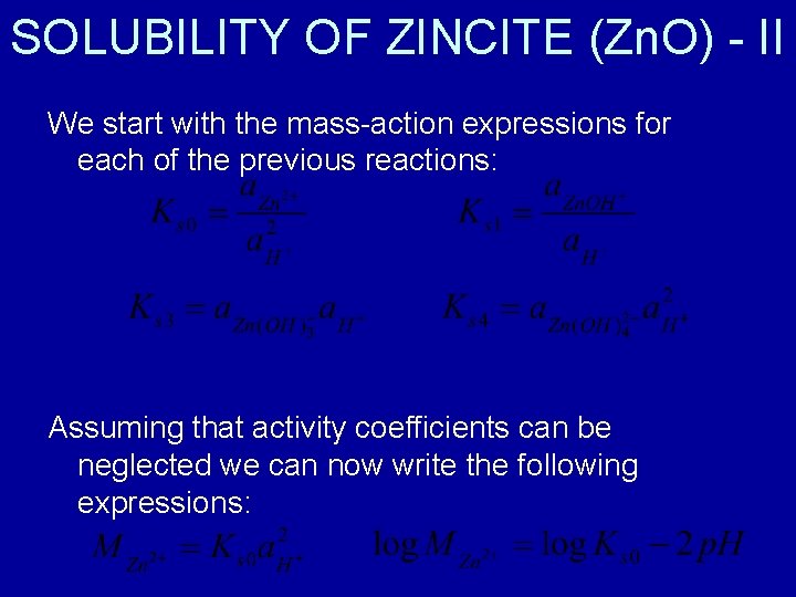 SOLUBILITY OF ZINCITE (Zn. O) - II We start with the mass-action expressions for