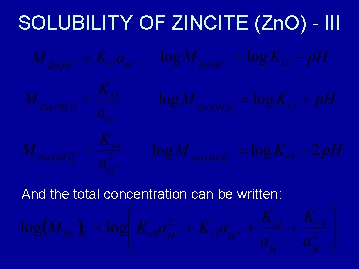 SOLUBILITY OF ZINCITE (Zn. O) - III And the total concentration can be written: