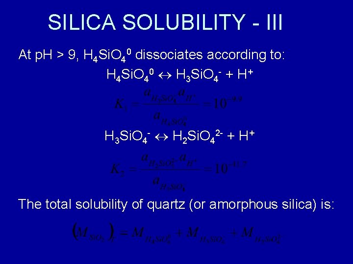 SILICA SOLUBILITY - III At p. H > 9, H 4 Si. O 40