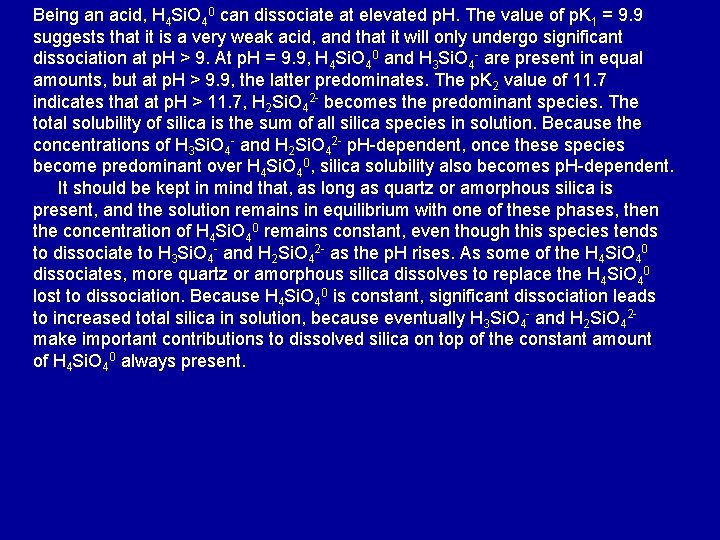 Being an acid, H 4 Si. O 40 can dissociate at elevated p. H.