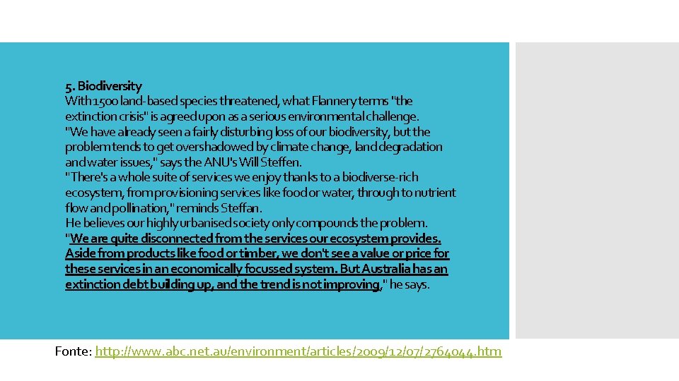 5. Biodiversity With 1500 land-based species threatened, what Flannery terms "the extinction crisis" is