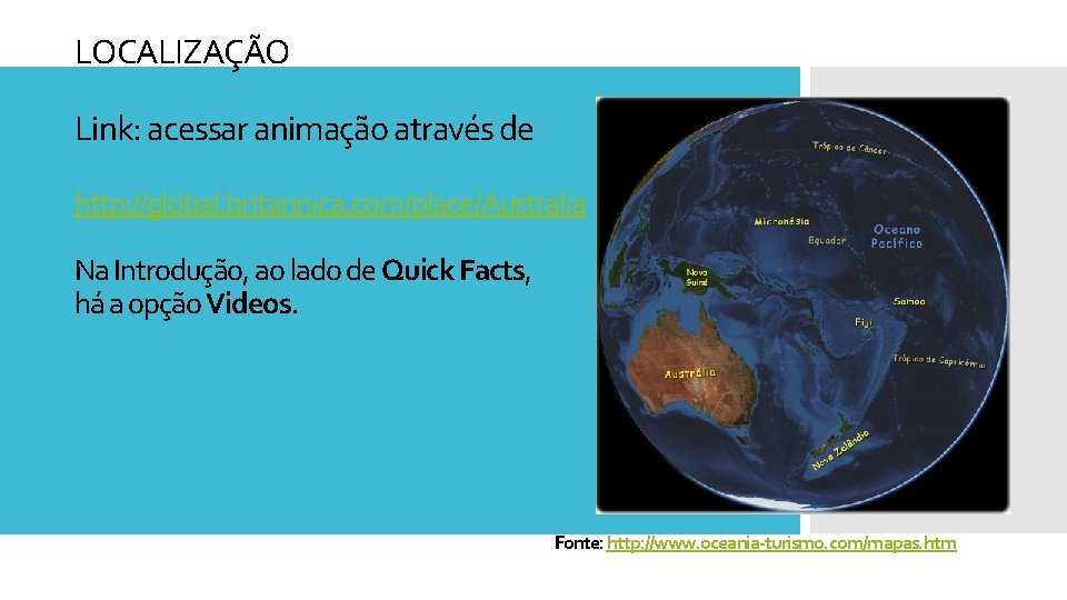 LOCALIZAÇÃO Link: acessar animação através de http: //global. britannica. com/place/Australia Na Introdução, ao lado