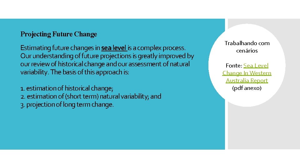  Projecting Future Change Estimating future changes in sea level is a complex process.