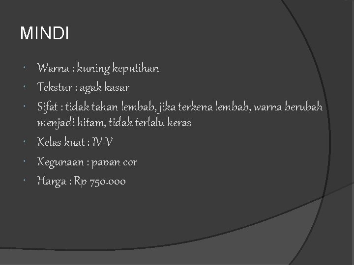 MINDI Warna : kuning keputihan Tekstur : agak kasar Sifat : tidak tahan lembab, MINDI Warna : kuning keputihan Tekstur : agak kasar Sifat : tidak tahan lembab,