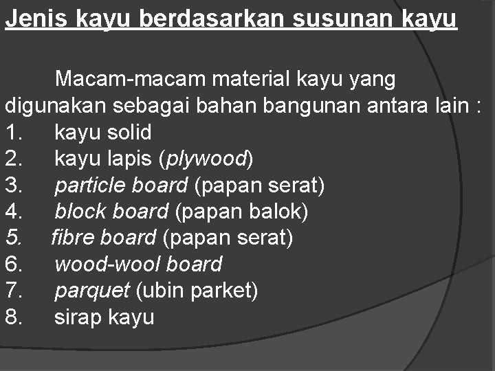 Jenis kayu berdasarkan susunan kayu Macam-macam material kayu yang digunakan sebagai bahan bangunan antara