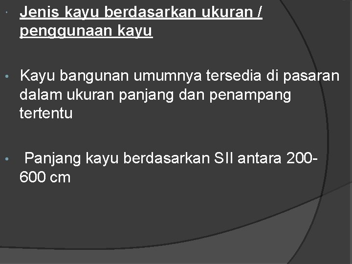 Jenis kayu berdasarkan ukuran / penggunaan kayu • Kayu bangunan umumnya tersedia di Jenis kayu berdasarkan ukuran / penggunaan kayu • Kayu bangunan umumnya tersedia di