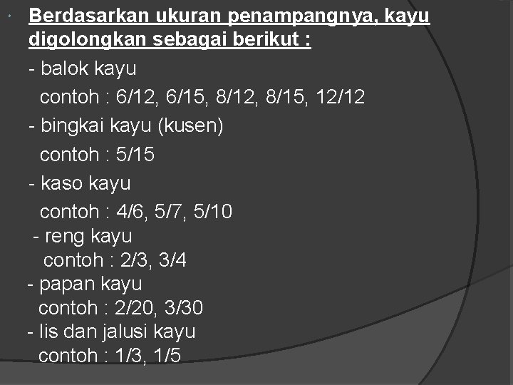  Berdasarkan ukuran penampangnya, kayu digolongkan sebagai berikut : - balok kayu contoh :