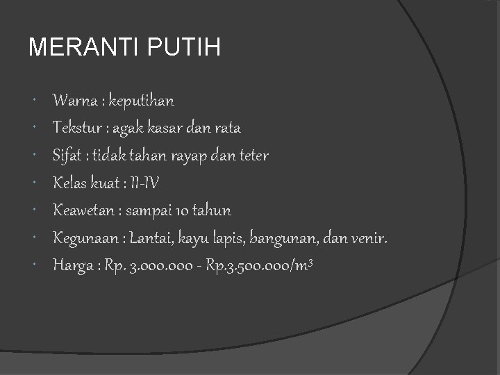 MERANTI PUTIH Warna : keputihan Tekstur : agak kasar dan rata Sifat : tidak