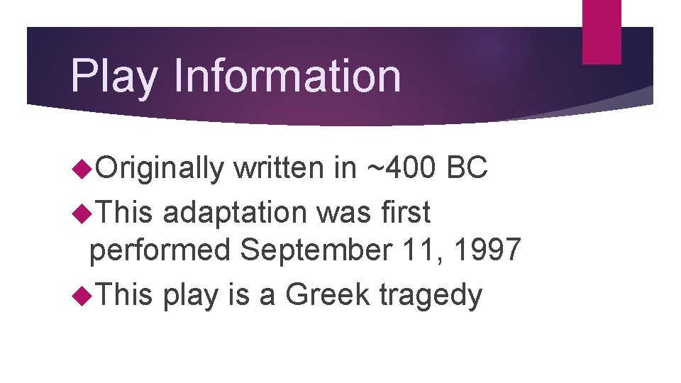 Play Information Originally written in ~400 BC This adaptation was first performed September 11,