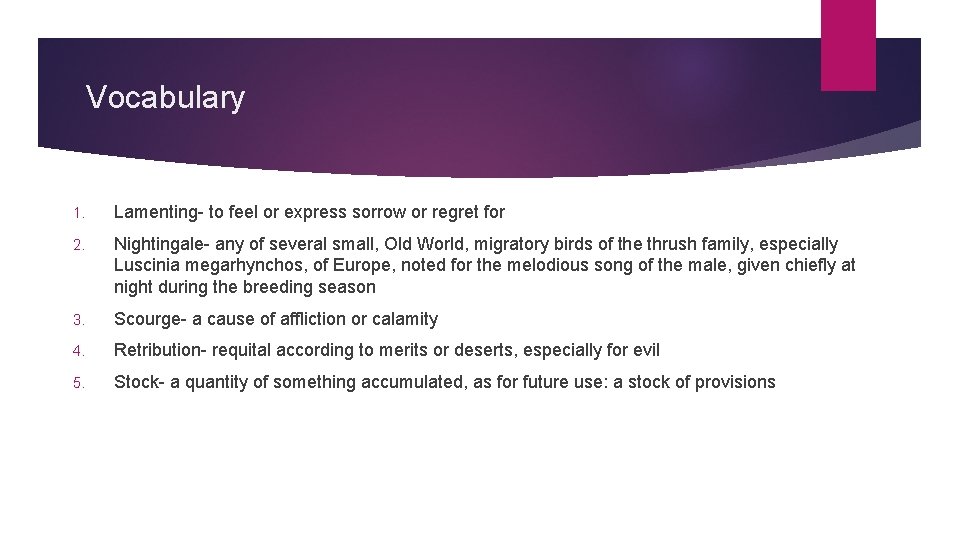 Vocabulary 1. Lamenting- to feel or express sorrow or regret for 2. Nightingale- any