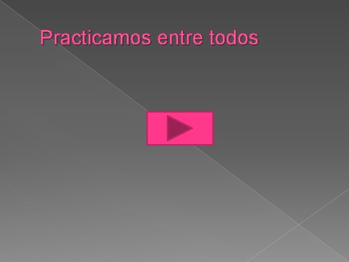 Practicamos entre todos 
