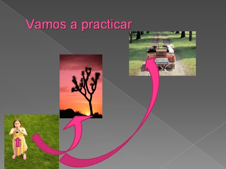 Vamos a practicar 