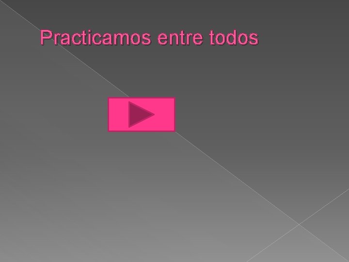 Practicamos entre todos 