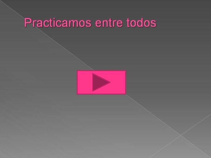 Practicamos entre todos 