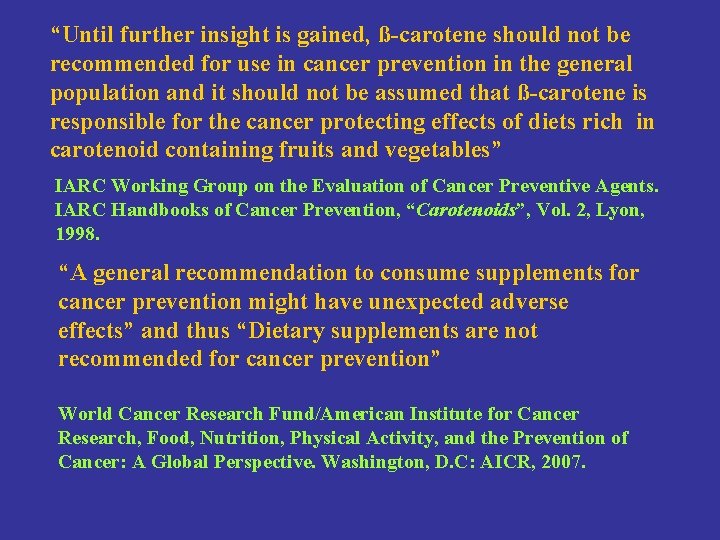 “Until further insight is gained, ß-carotene should not be recommended for use in cancer