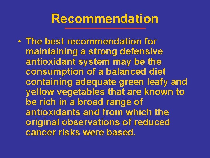 Recommendation • The best recommendation for maintaining a strong defensive antioxidant system may be