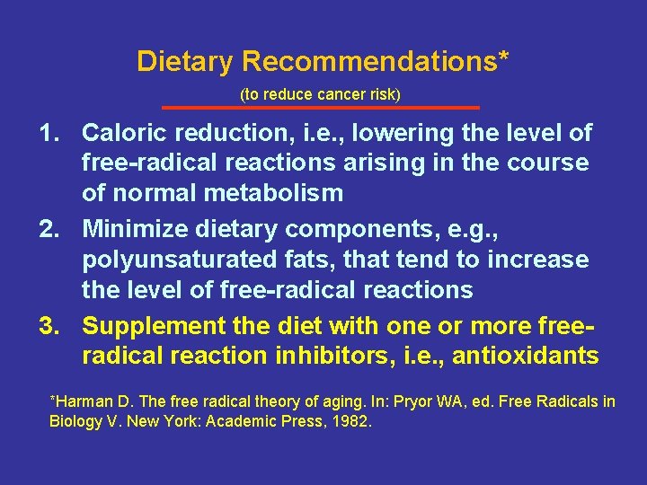 Dietary Recommendations* (to reduce cancer risk) 1. Caloric reduction, i. e. , lowering the