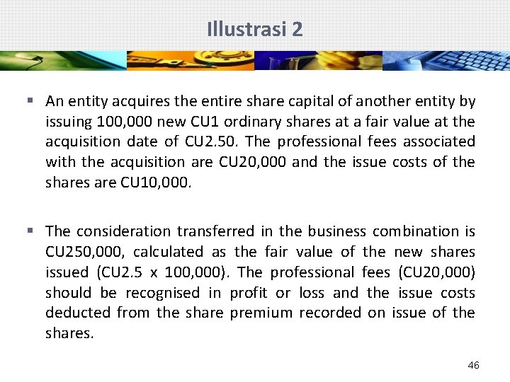 Illustrasi 2 § An entity acquires the entire share capital of another entity by