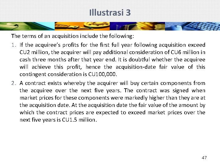 Illustrasi 3 The terms of an acquisition include the following: 1. If the acquiree’s