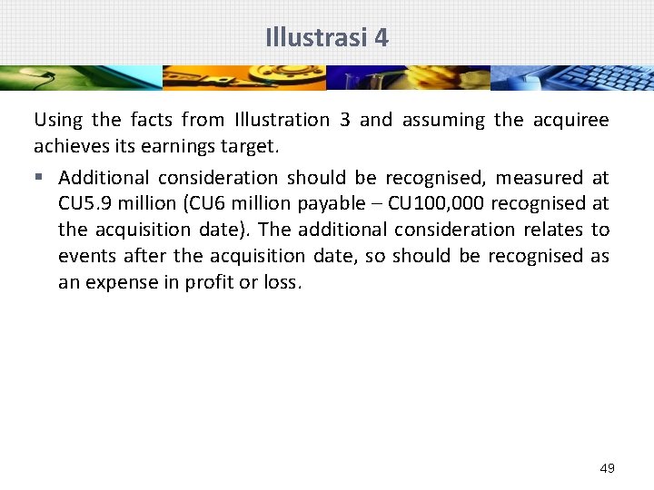Illustrasi 4 Using the facts from Illustration 3 and assuming the acquiree achieves its