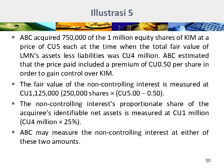 Illustrasi 5 § ABC acquired 750, 000 of the 1 million equity shares of