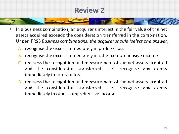 Review 2 § In a business combination, an acquirer's interest in the fair value