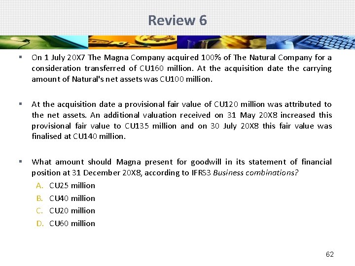 Review 6 § On 1 July 20 X 7 The Magna Company acquired 100%