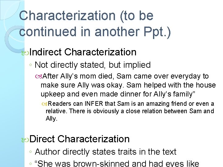 Characterization (to be continued in another Ppt. ) Indirect Characterization ◦ Not directly stated,