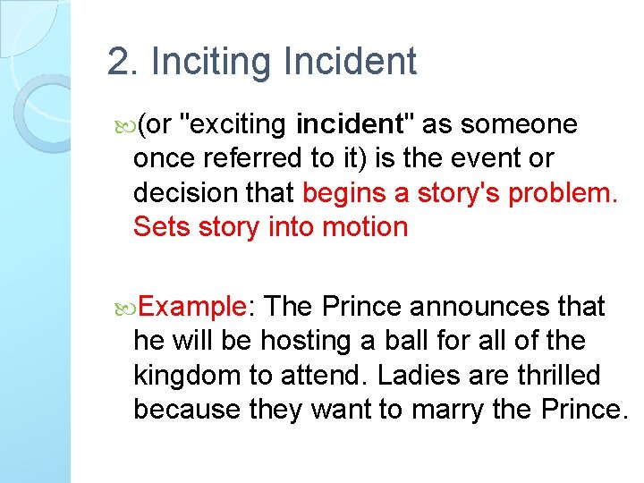 2. Inciting Incident (or "exciting incident" as someone once referred to it) is the