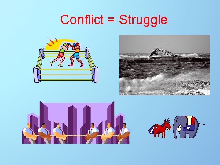 Conflict = Struggle 