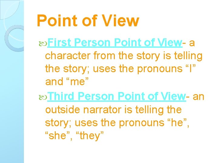 Point of View First Person Point of View- a character from the story is