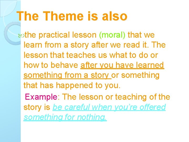 The Theme is also the practical lesson (moral) that we learn from a story