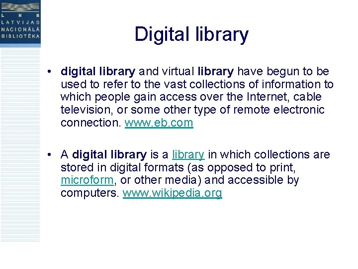 Digital library • digital library and virtual library have begun to be used to