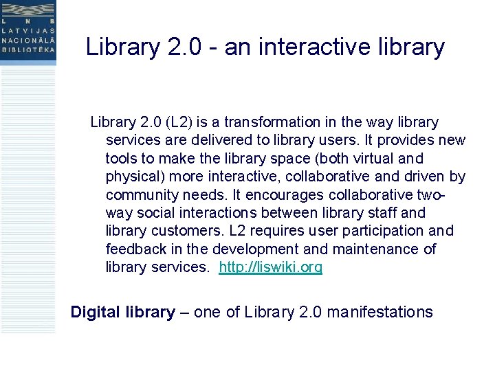 Library 2. 0 - an interactive library Library 2. 0 (L 2) is a